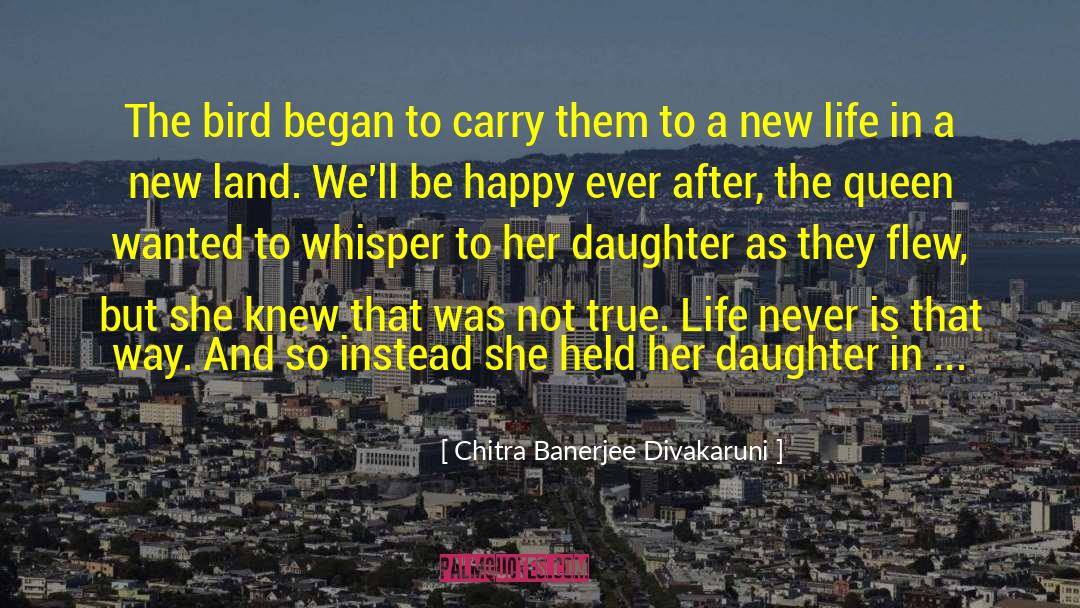 Chitra Banerjee Divakaruni Quotes: The bird began to carry