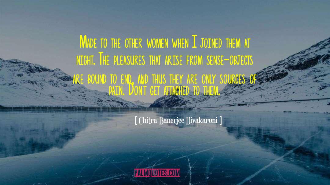 Chitra Banerjee Divakaruni Quotes: Made to the other women