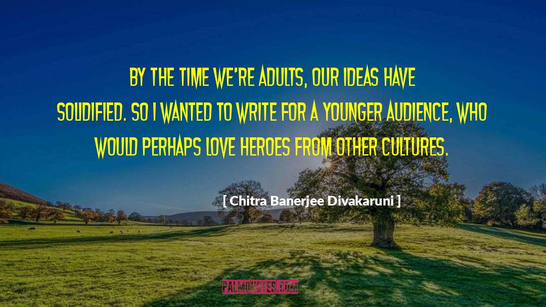 Chitra Banerjee Divakaruni Quotes: By the time we're adults,