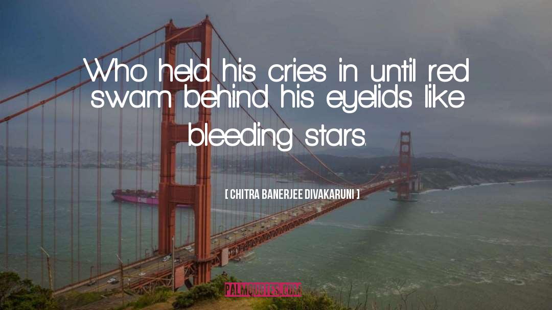 Chitra Banerjee Divakaruni Quotes: Who held his cries in