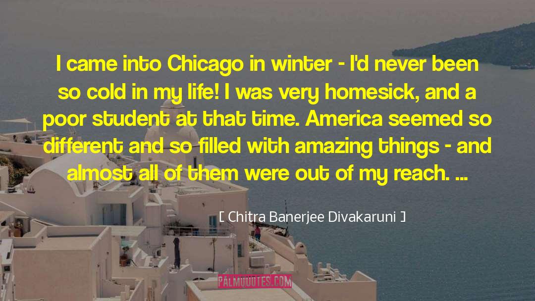 Chitra Banerjee Divakaruni Quotes: I came into Chicago in