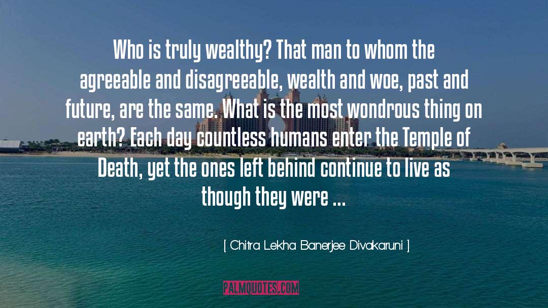 Chitra Lekha Banerjee Divakaruni Quotes: Who is truly wealthy? <br