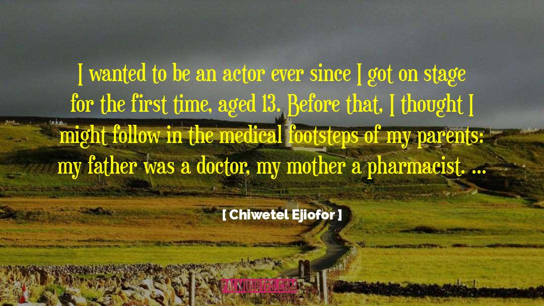 Chiwetel Ejiofor Quotes: I wanted to be an
