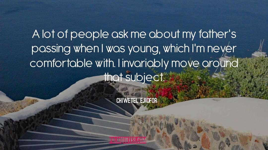 Chiwetel Ejiofor Quotes: A lot of people ask