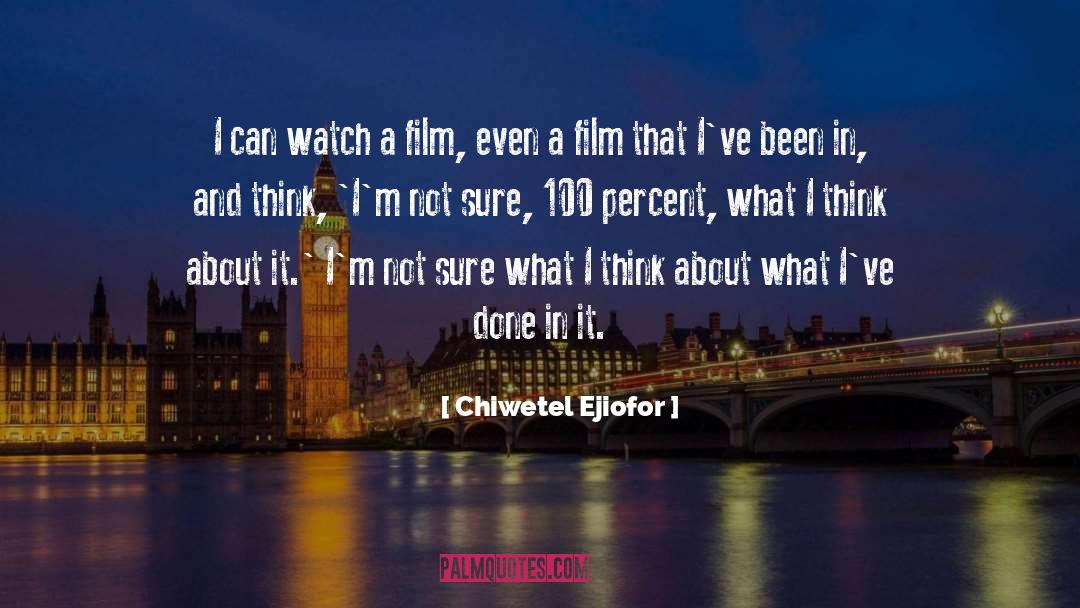 Chiwetel Ejiofor Quotes: I can watch a film,