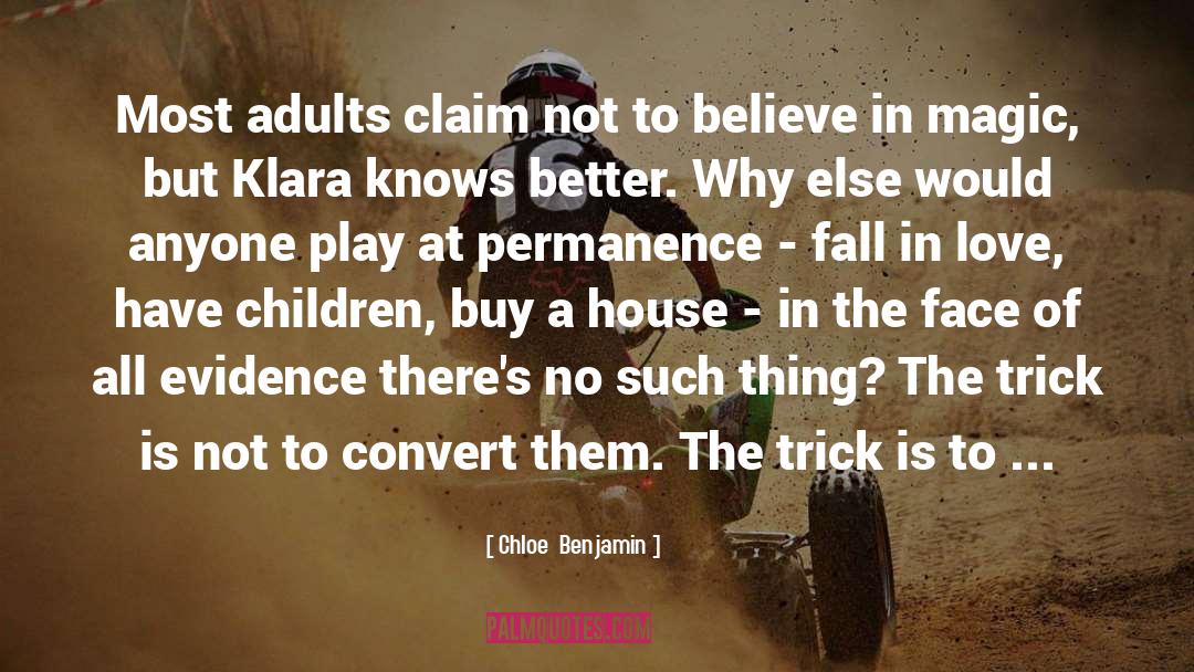 Chloe  Benjamin Quotes: Most adults claim not to