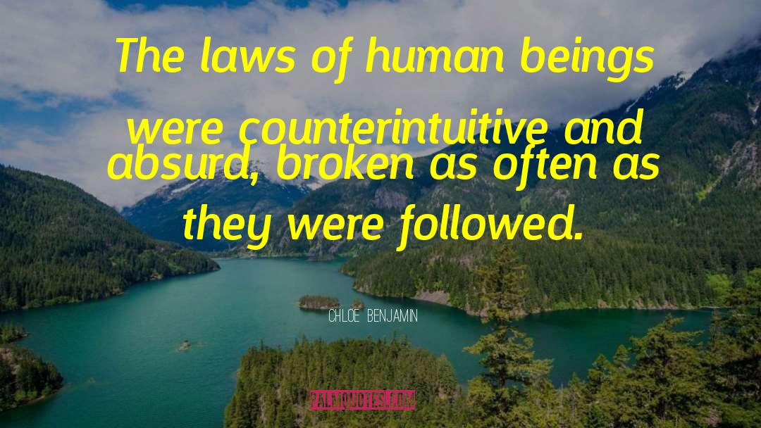 Chloe  Benjamin Quotes: The laws of human beings