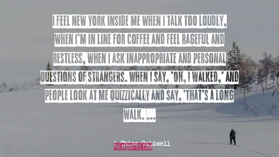 Chloe Caldwell Quotes: I feel New York inside