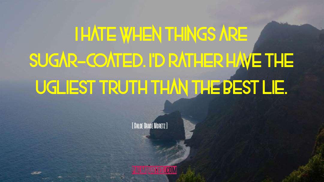 Chloe Grace Moretz Quotes: I hate when things are