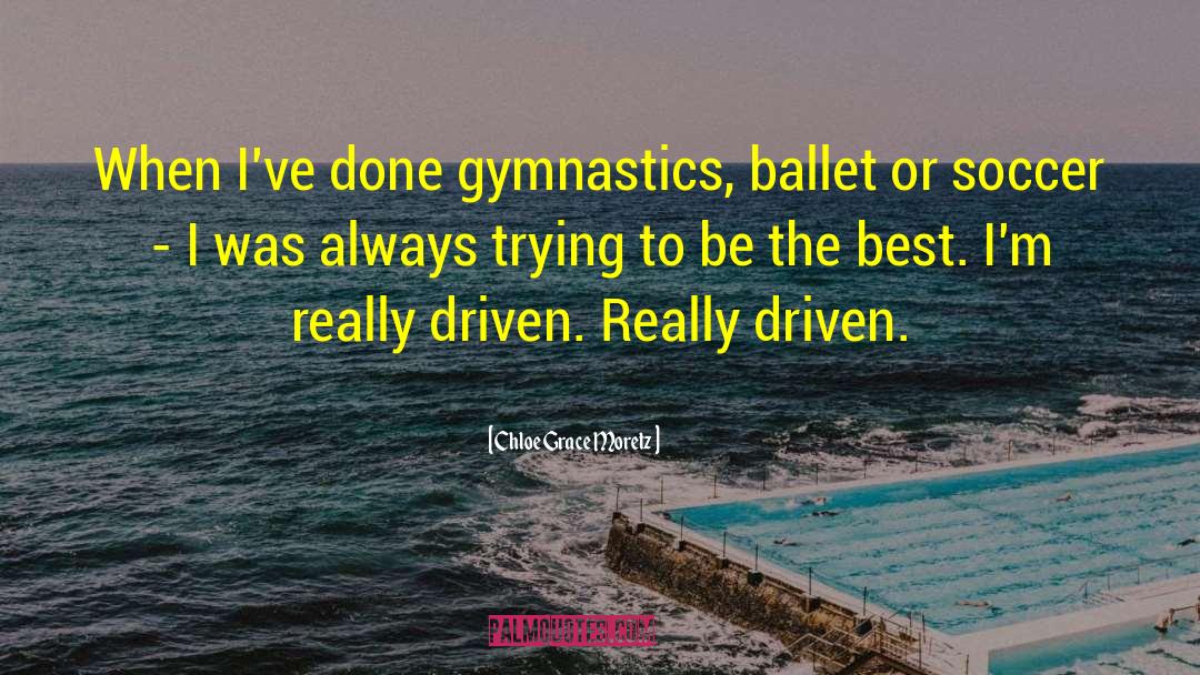 Chloe Grace Moretz Quotes: When I've done gymnastics, ballet