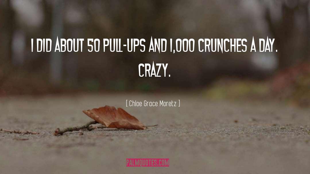 Chloe Grace Moretz Quotes: I did about 50 pull-ups