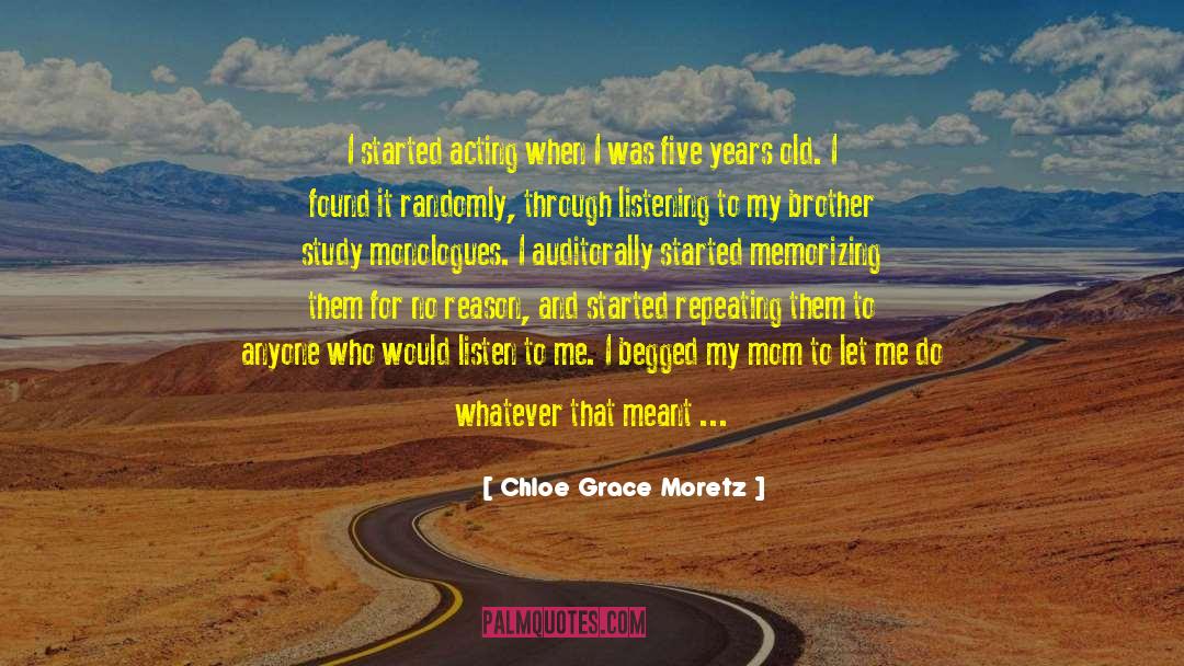 Chloe Grace Moretz Quotes: I started acting when I