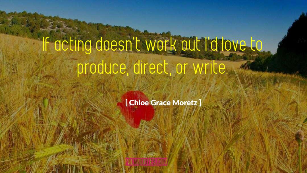 Chloe Grace Moretz Quotes: If acting doesn't work out