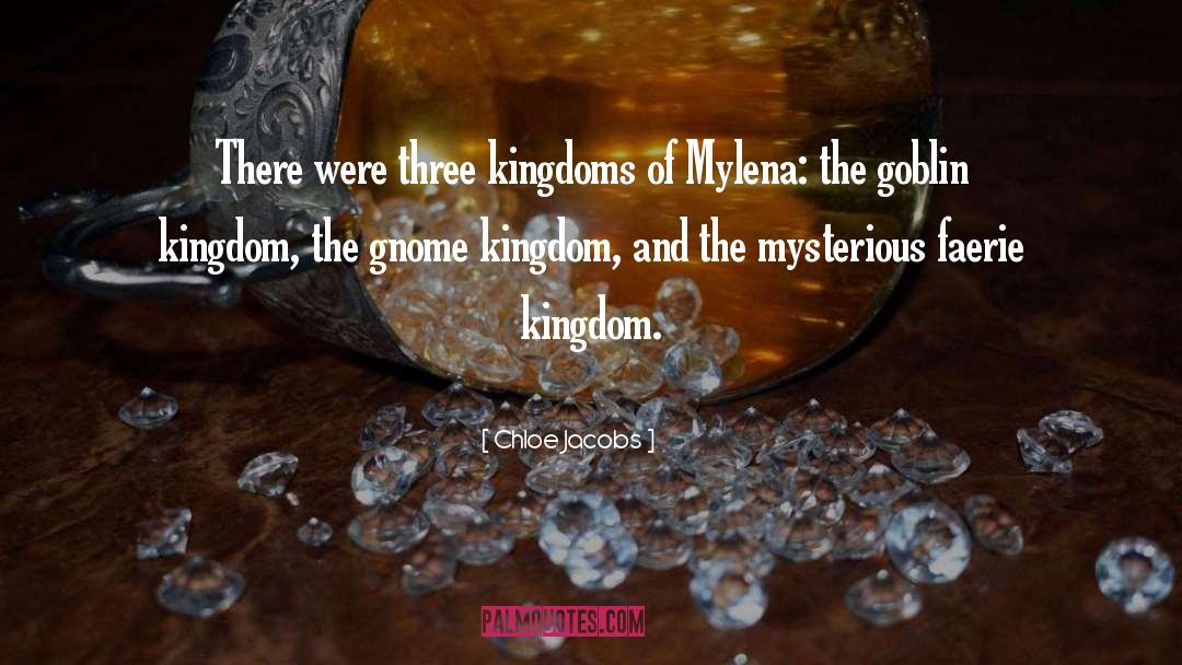 Chloe Jacobs Quotes: There were three kingdoms of