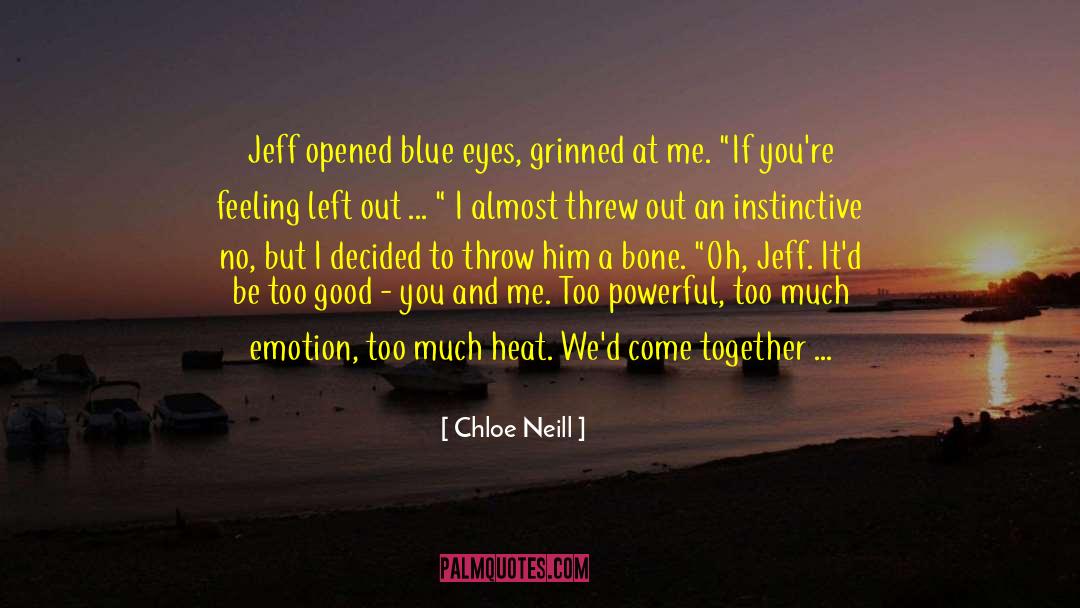 Chloe Neill Quotes: Jeff opened blue eyes, grinned