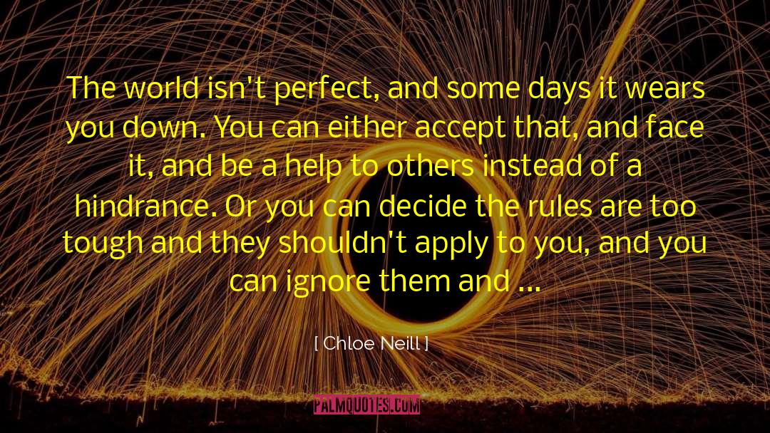 Chloe Neill Quotes: The world isn't perfect, and