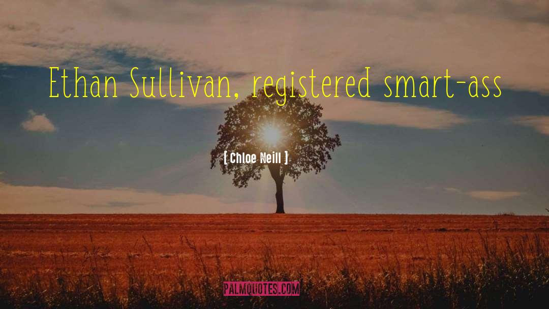 Chloe Neill Quotes: Ethan Sullivan, registered smart-ass