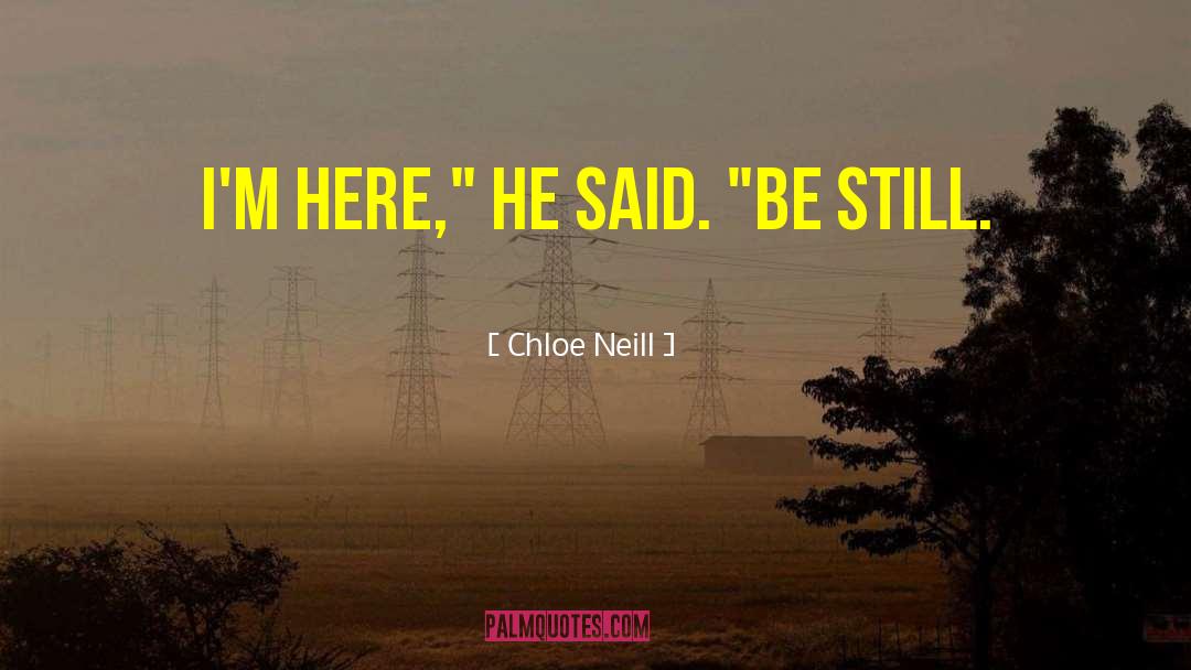 Chloe Neill Quotes: I'm here,