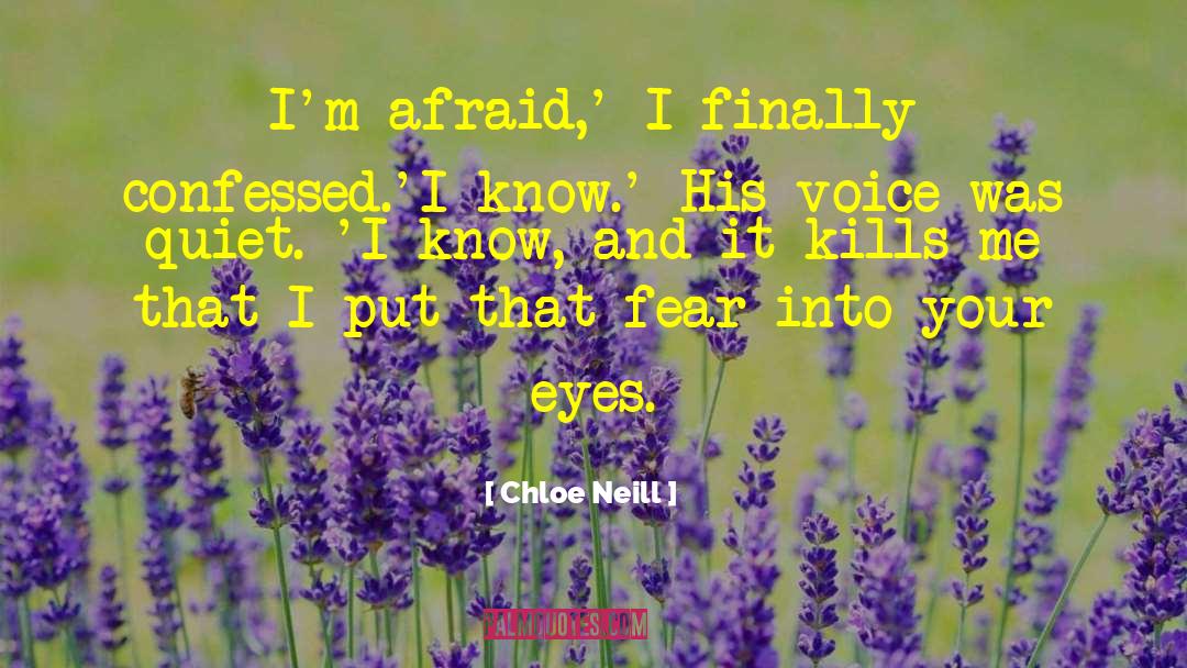 Chloe Neill Quotes: I'm afraid,' I finally confessed.<br