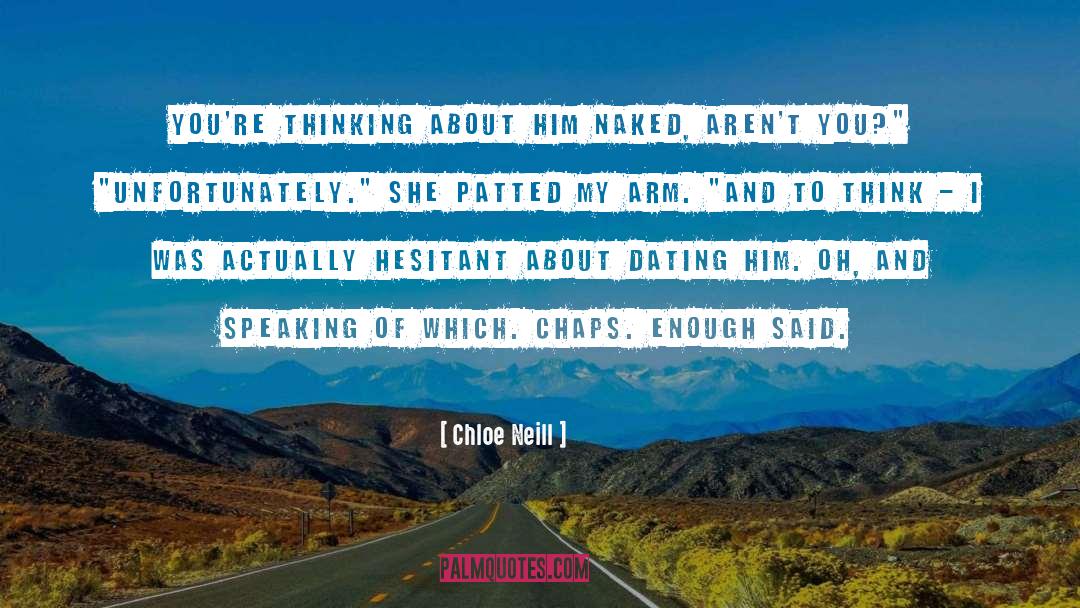 Chloe Neill Quotes: You're thinking about him naked,