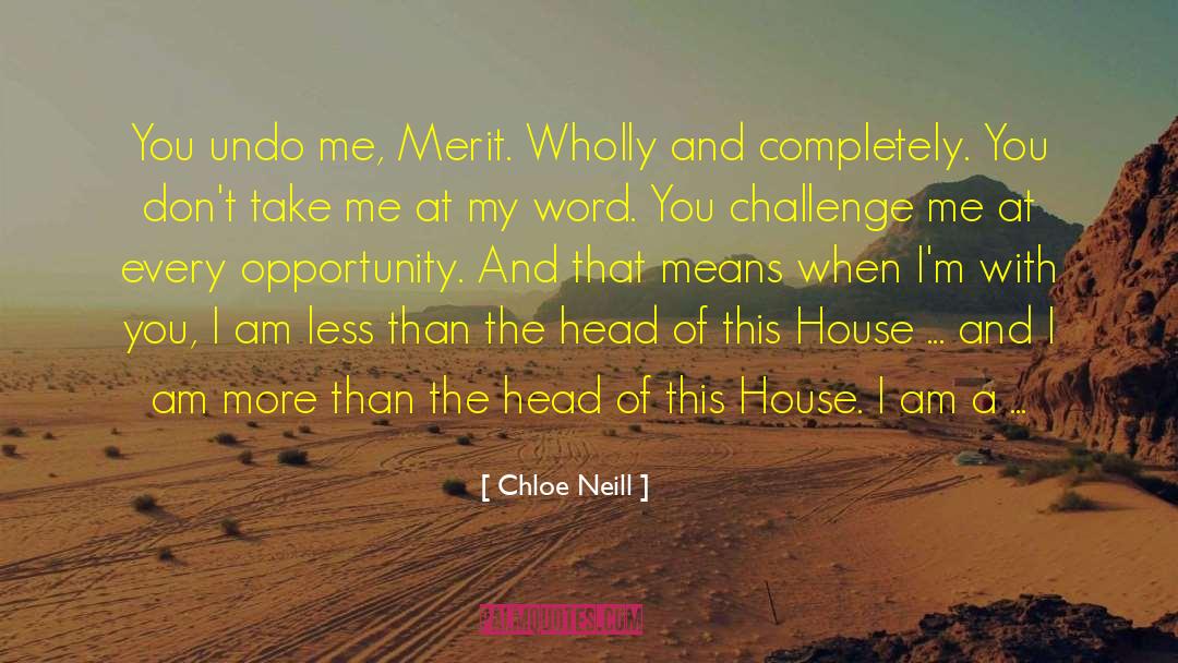Chloe Neill Quotes: You undo me, Merit. Wholly