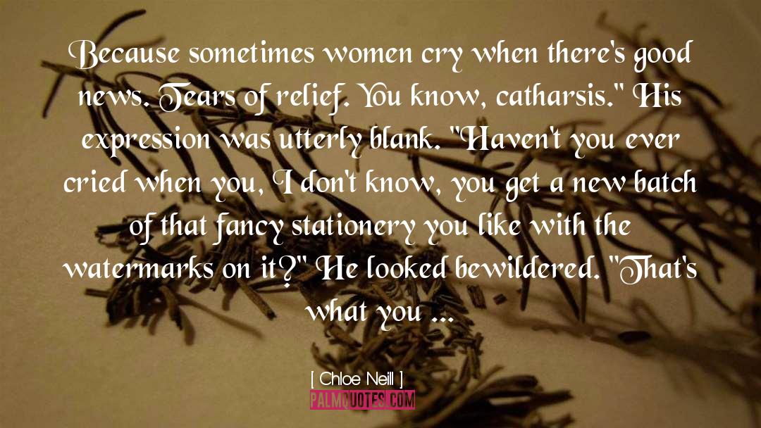 Chloe Neill Quotes: Because sometimes women cry when