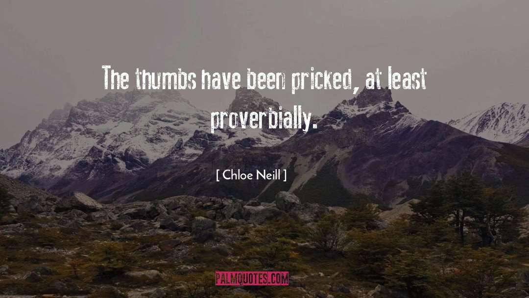 Chloe Neill Quotes: The thumbs have been pricked,