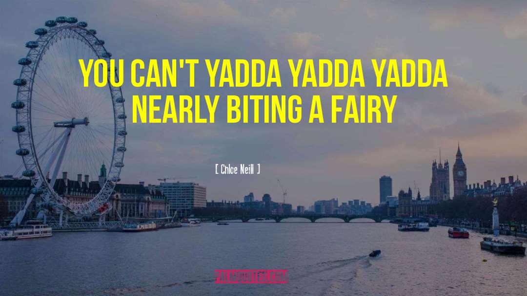 Chloe Neill Quotes: You can't yadda yadda yadda