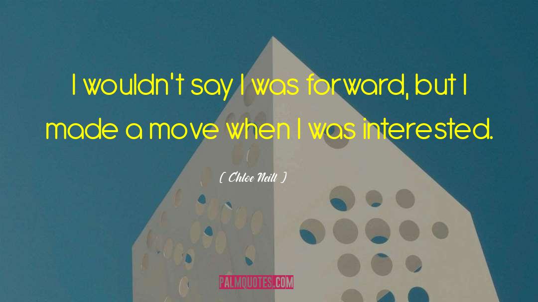 Chloe Neill Quotes: I wouldn't say I was