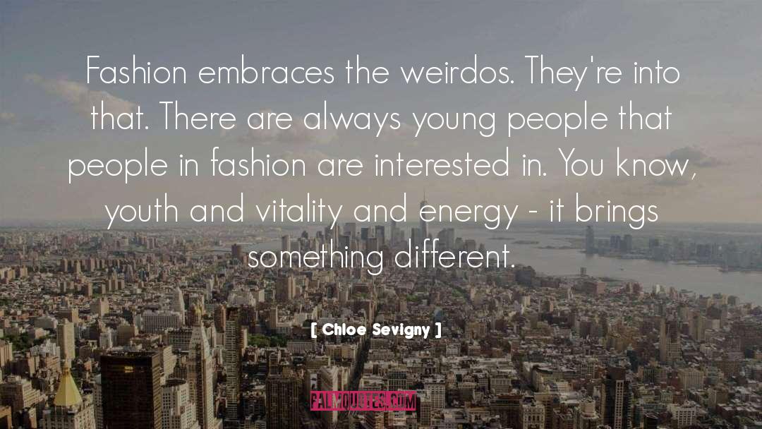 Chloe Sevigny Quotes: Fashion embraces the weirdos. They're