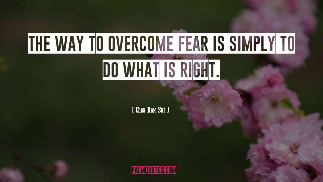 Choa Kok Sui Quotes: The way to overcome fear