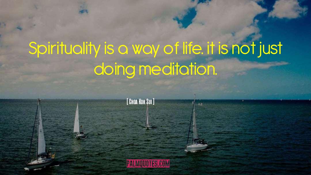 Choa Kok Sui Quotes: Spirituality is a way of