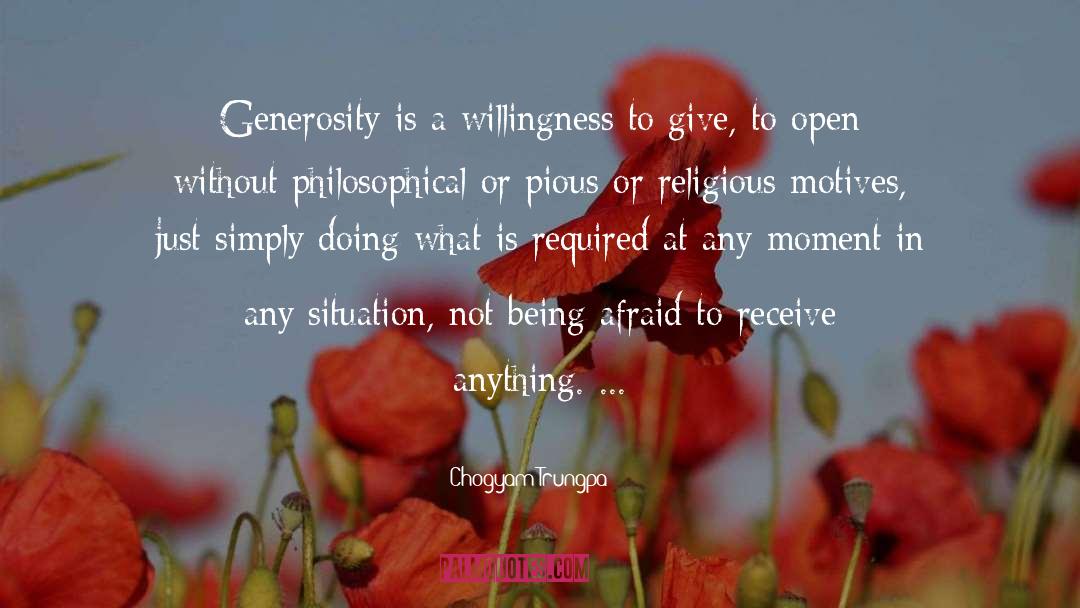 Chogyam Trungpa Quotes: Generosity is a willingness to