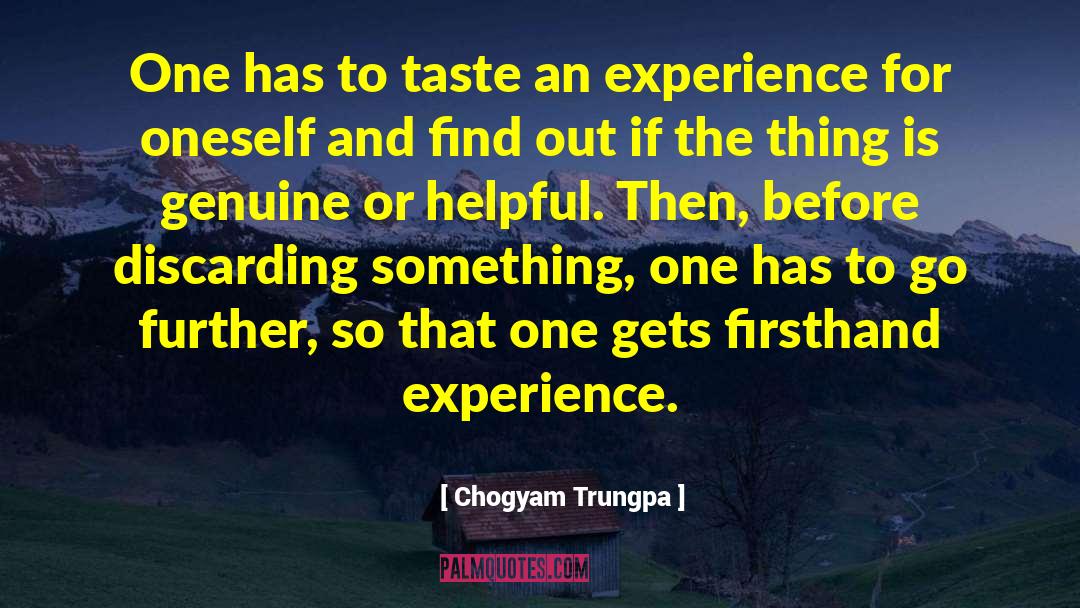 Chogyam Trungpa Quotes: One has to taste an