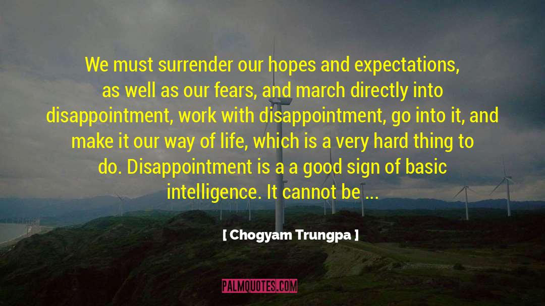 Chogyam Trungpa Quotes: We must surrender our hopes