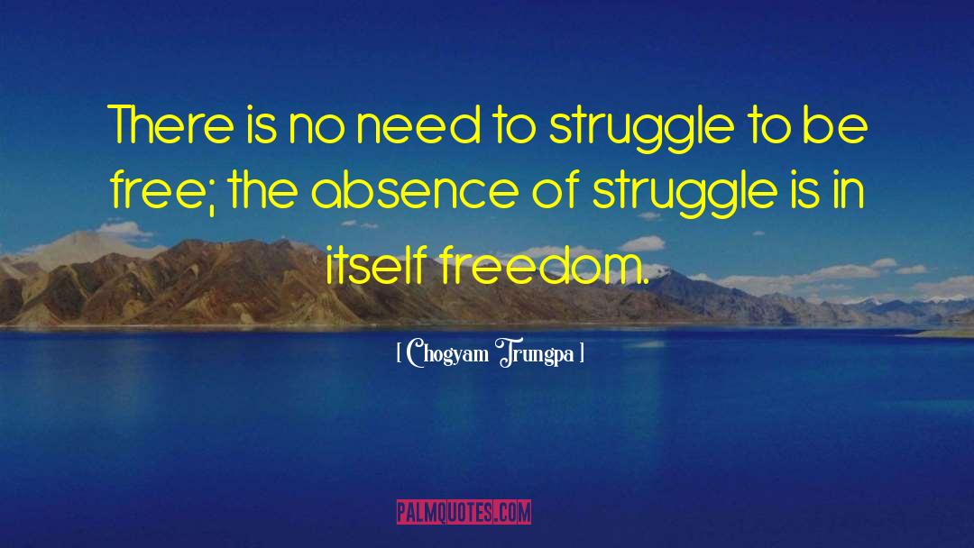 Chogyam Trungpa Quotes: There is no need to