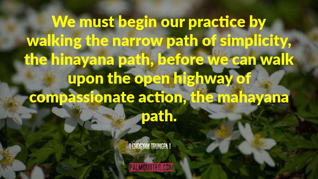 Chogyam Trungpa Quotes: We must begin our practice