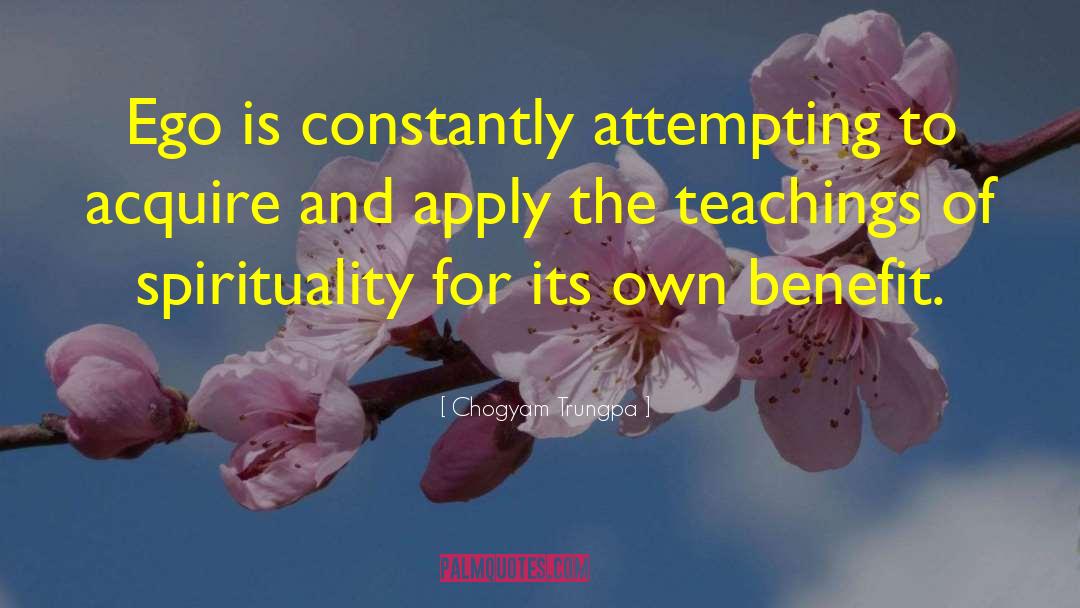 Chogyam Trungpa Quotes: Ego is constantly attempting to