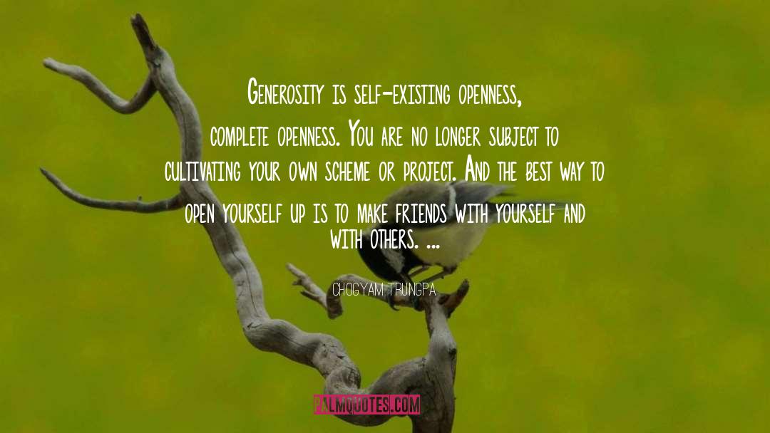 Chogyam Trungpa Quotes: Generosity is self-existing openness, complete