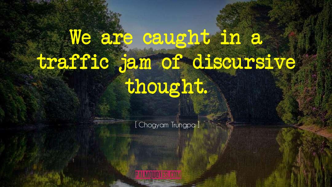 Chogyam Trungpa Quotes: We are caught in a