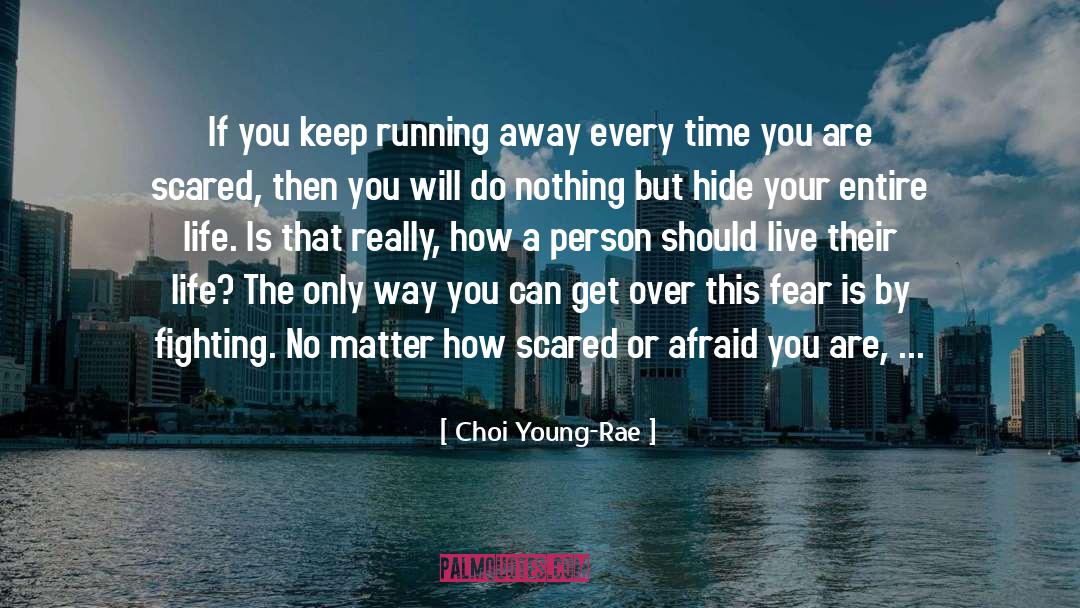 Choi Young-Rae Quotes: If you keep running away