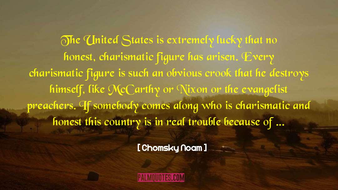 Chomsky Noam Quotes: The United States is extremely