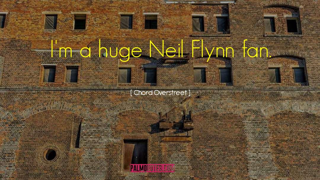 Chord Overstreet Quotes: I'm a huge Neil Flynn