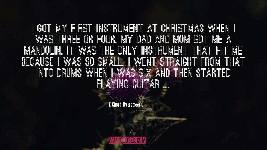 Chord Overstreet Quotes: I got my first instrument