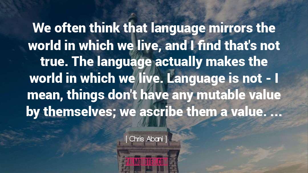 Chris Abani Quotes: We often think that language