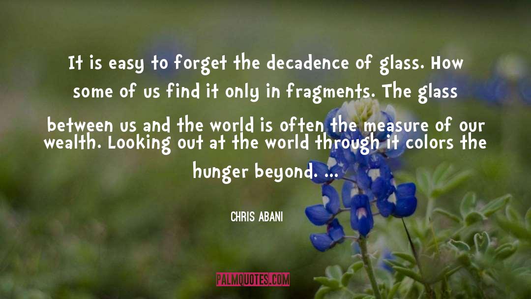 Chris Abani Quotes: It is easy to forget