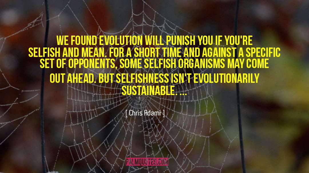 Chris Adami Quotes: We found evolution will punish