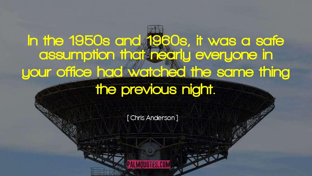 Chris Anderson Quotes: In the 1950s and 1960s,