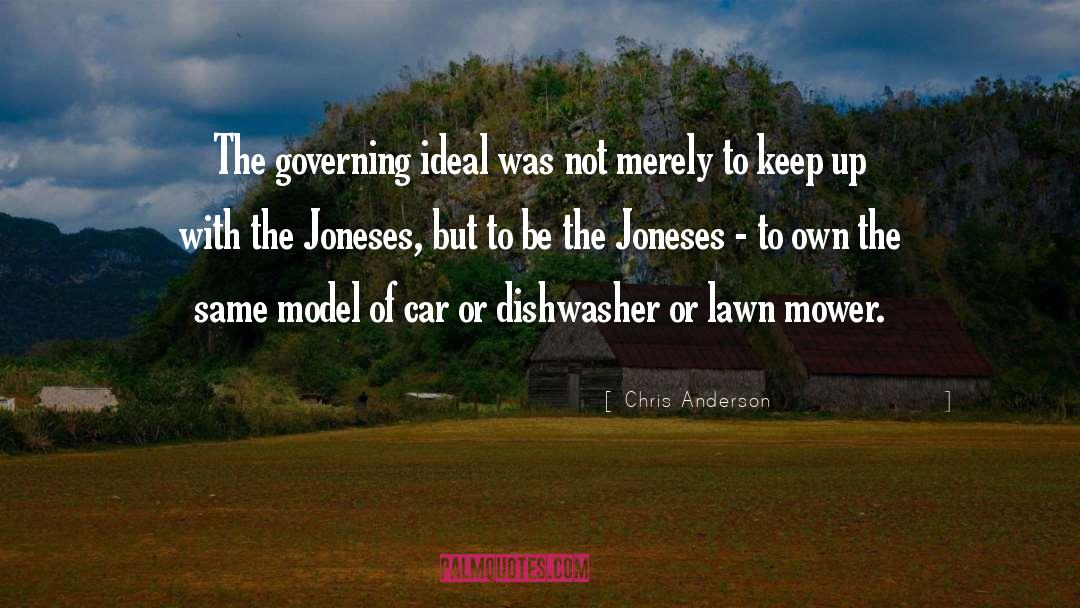 Chris Anderson Quotes: The governing ideal was not