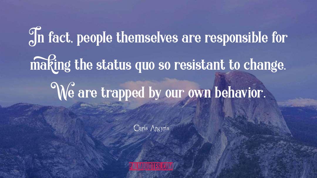 Chris Argyris Quotes: In fact, people themselves are